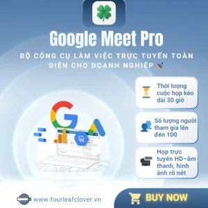 Google Meet Pro– Bộ công cụ làm việc trực tuyến toàn diện cho doanh nghiệp